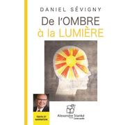 De l'ombre à la lumière - Daniel Sévigny - Stanke Alexandre - Texte lu (CD) - Textes lus CD
