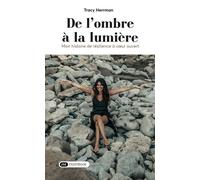 De l'ombre à la lumière - Herrman Tracy - Dashbook - broché - Biographie