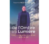 DE L'OMBRE À LA LUMIÈRE: Il est possible de se reconstruire après un viol