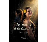 De l'ombre à la lumière - Laura Merle - Baudelaire - broché - Autobiographie