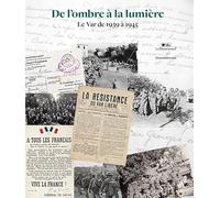 DE L'OMBRE À LA LUMIÈRE : LE VAR DE 1939 À 1945