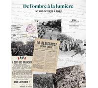 De l'ombre à la lumière Le Var de 1939 à 1945 - Raphaëlle Duchemin - Silvana Editoriale - relié - Beau livre