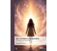 De l'ombre à la lumière Leçons d'âme d'une femme debout - Alexandra Germain - Publibook - broché - Récit
