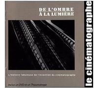 De l'ombre a la lumière - L'Histoire fabuleuse de la Cinématographie G