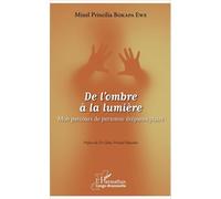 De L'ombre À La Lumière - Mon Parcours De Personne Drépanocytaire