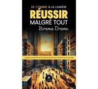 De l'ombre à la lumière Réussir malgré tout - Birama Drame - Le Lys Bleu - broché - Essai