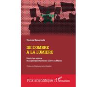 De l'ombre à la lumière Saisir les enjeux du (cyber)militantisme LGBT au Maroc - Hamza Bensouda - L'harmattan - broché - Essai