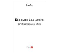 De L'ombre À La Lumière - Vers La Connaissance Intime