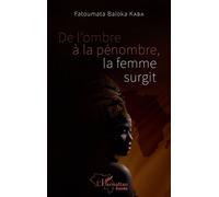 De l'ombre à la pénombre, la femme surgit - Fatoumata Baloka Kaba - L'harmattan - broché - Poésie