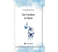 De l'ombre à l'âme - Farah Ahmad Cisse - Le Lys Bleu - broché - Poésie