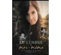 De l'ombre à moi-même: un récit de résilience