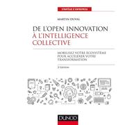 De l'Open Innovation à l'Intelligence Collective Mobilisez votre écosystème pour accélérer votre transformation - 2nde édition - Martin Duval - Dunod - broché - Manuel