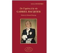 De L'opéra À La Vie Gabriel Bacquier - Préface De Richard Bonynge