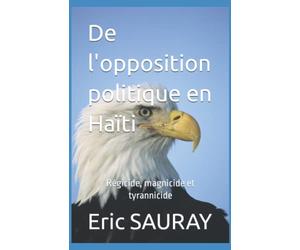 De l'opposition politique en Haïti: Régicide, magnicide et tyrannicide