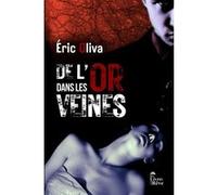 De l'or dans les veines Eric Oliva (Auteur)