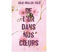 De l'or dans nos cœurs (romance contemporaine : friends to Lovers - slow burn - résilience) - Julie Muller Volb - Julie Muller Volb auteure - ebook (ePub) - Livre
