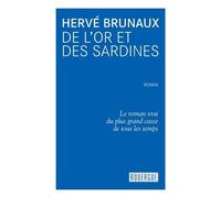 De L'or Et Des Sardines - Le Roman Vrai Du Plus Grand Casse De Tous Les Temps