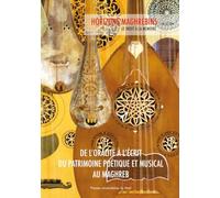 De l'oralité à l'écrit du patrimoine poétique et musical au maghreb: (REVUE HORIZONS MAGHRÉBINS N° 75)