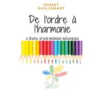 De l'ordre à l'harmonie: L'éveil d'un monde nouveau