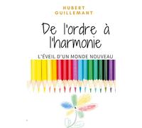 De l'ordre à l'harmonie: L'éveil d'un monde nouveau