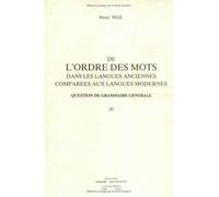 De l'Ordre des mots dans les langues anciennes comparées aux langues modernes Question de grammaire générale - henri Weil - Didier-Erudition - broché - Essai