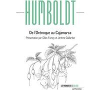 De l'Orénoque au Cajamarca Alexander Von Humboldt (Auteur), Gilles Fumey (Auteur), Gilles Fumey (Préface), Jérôme Gaillardet (Auteur), Jérôme Gaillardet (Préface)