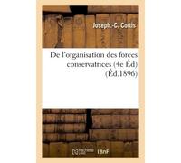 De l'organisation des forces conservatrices 4e éd - Joseph Cortis - Hachette Bnf - broché - Livre