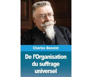De l'Organisation du suffrage universel