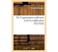De l'organisation judiciaire et de la codification , extraits de divers ouvrages de Jérémie Bentham - Etienne Dumont - Hachette Bnf - broché - Livre