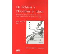 De L'orient À L'occident Et Retour - Perceptions Et Représentations De L'autre Dans La Littérature Et Les Guides De Voyage