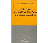 De l'orient des mille et une nuits a la magie surrealiste - Narjess D'Outreligne-Saidi - L'harmattan - broché - Livre