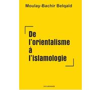 De l'orientalisme à l'islamologie