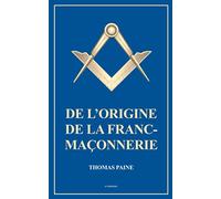 De l'origine de la Franc-Maçonnerie: éditions bilingue français-anglais précédée d'une préface sur l'histoire des francs-maçons par J.J Lefrançois de Lalande
