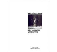 De l'origine de la Peinture - André Félibien - Manucius Eds - broché - Essai