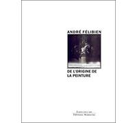 De l'origine de la peinture: Et des plus excellents peintres de l'Antiquité