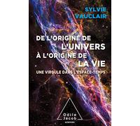 De l'origine de l'Univers à l'origine de la vie