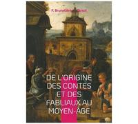 De L'origine Des Contes Et Des Fabliaux Au Moyen-Âge