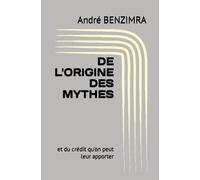 DE L'ORIGINE DES MYTHES: et du crédit qu'on peut leur apporter