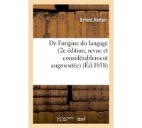 De l'origine du langage (2e édition, revue et considérablement augmentée) (Éd.1858) 2e edition, revue et considerableme - Ernest Renan - Hachette Bnf - broché - Livre