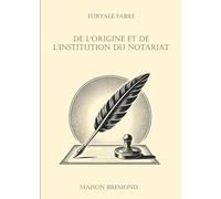 De l'origine et de l'institution du notariat (Illustré)