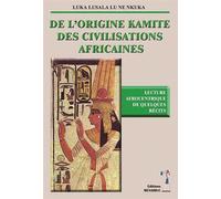 De l'origine kamite des civilisations africaines : lecture afrocentrique de quelques récits - Luka Lusala Lu Nkuka - Menaibuc Eds - broché - Etude