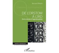 De l'ORSTOM à l'IRD De la colonie à l'agenda global - Bernard Hours - L'harmattan - broché - Essai