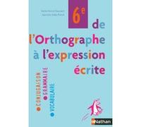 De l'orthographe à l'expression écrite 6e