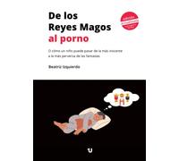 De los Reyes Magos al porno: O cómo un niño puede pasar de la más inocente a la más perversa de las fantasías