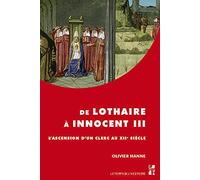 De Lothaire À Innocent Iii - L'ascension D'un Clerc Au Xiie Siècle