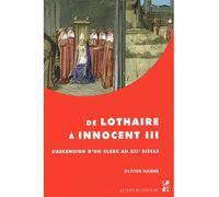 De Lothaire à Innocent III L'ascension d'un clerc au 12e siècle - Olivier Hanne - Publication Universite Provence - broché - Etude