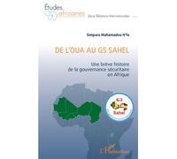 De l'OUA au G5 Sahel Une brève histoire de la gouvernance sécuritaire en Afrique - Mahamadou N'fa SIMPARA - L'harmattan - broché - Etude