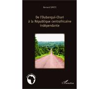 De L'oubangui-Chari À La République Centrafricaine Indépendante