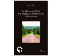 De l'Oubangui-Chari à la République centrafricaine indépendante - Bernard Simiti - L'harmattan - broché - Essai