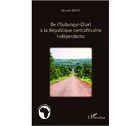 De l'Oubangui-Chari à la République centrafricaine indépendante - Bernard Simiti - L'harmattan - broché - Essai